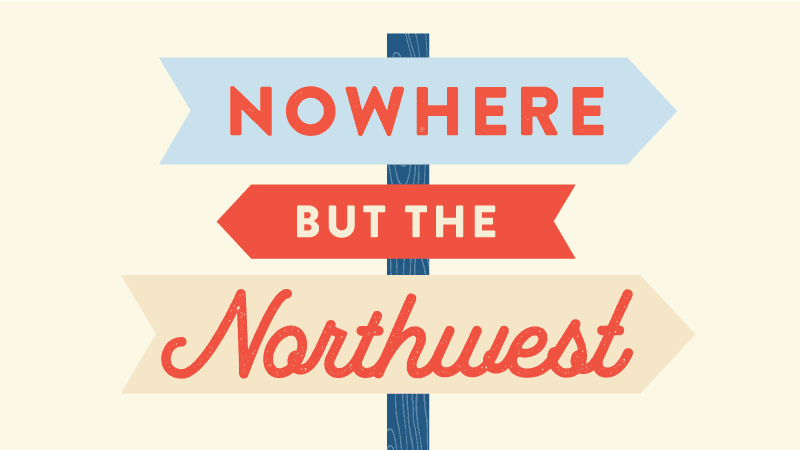 Nowhere but the Northwest